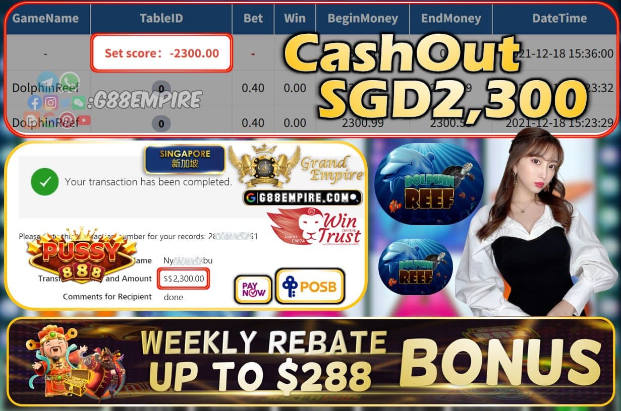 PUSSY888 - DOLPHIN REEF CASHOUT SGD2300 !!!