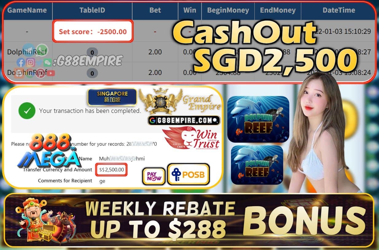 MEGA888 - DOLPHINREEF CASHOUT SGD2500 !!!